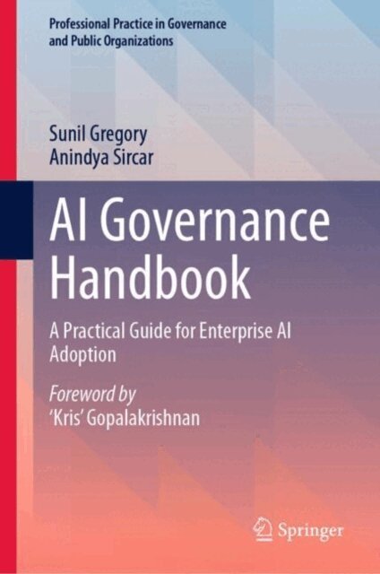 Anindya Sircar, Sunil Gregory - AI Governance Handbook, E-bok