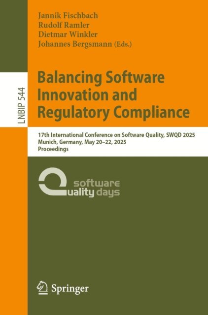 Johannes Bergsmann, Dietmar Winkler, Rudolf Ramler, Jannik Fischbach - Balancing Software Innovation and Regulatory Compliance, E-bok