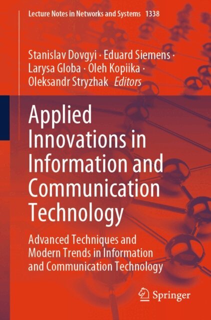 Oleksandr Stryzhak, Oleh Kopiika, Larysa Globa, Eduard Siemens, Stanislav Dovgyi - Applied Innovations in Information and Communication Technology, E-bok
