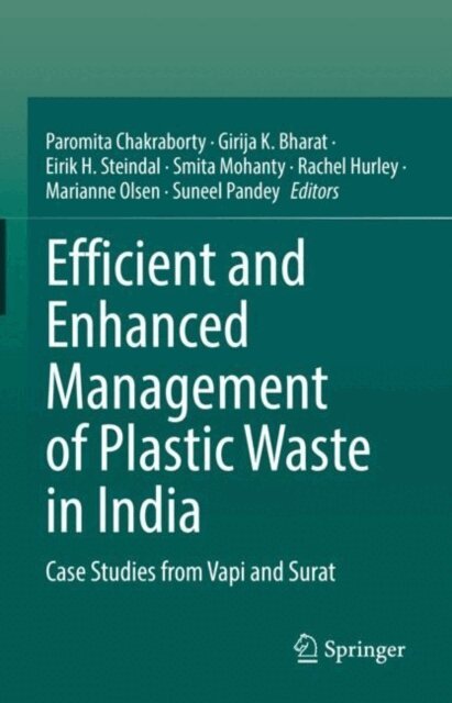 Suneel Pandey, Marianne Olsen, Rachel Hurley, Smita Mohanty, Eirik H. Steindal, Girija K. Bharat, Paromita Chakraborty - Efficient and Enhanced Management of Plastic Waste in India, E-bok