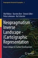 Olaf Kühne, Karsten Berr, Dennis Edler, Petra Lohmann, Kai Schuster - Neopragmatism - Inverse Landscape - (Carto)graphic Representation, Häftad