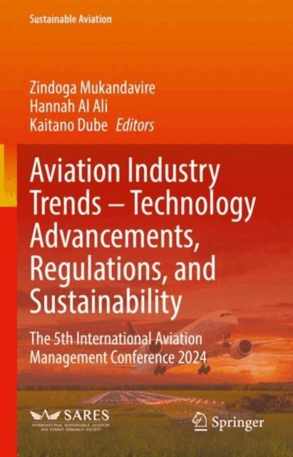 Kaitano Dube, Hannah Al Ali, Zindoga Mukandavire - Aviation Industry Trends - Technology Advancements, Regulations, and Sustainability, E-bok