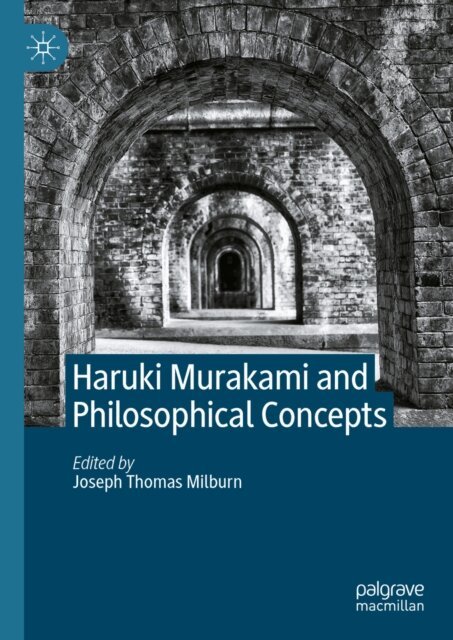 Joseph Thomas Milburn - Haruki Murakami and Philosophical Concepts, E-bok
