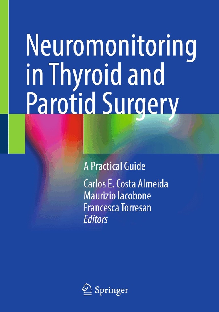 Carlos E. Costa Almeida, Maurizio Iacobone, Francesca Torresan - Neuromonitoring in Thyroid and Parotid Surgery, Inbunden