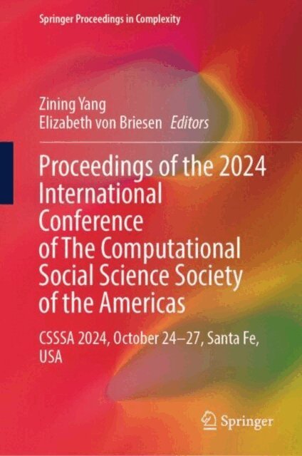 Elizabeth von Briesen, Zining Yang - Proceedings of the 2024 International Conference of The Computational Social Science Society of the Americas, E-bok