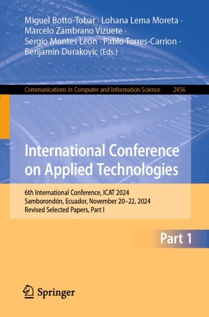 Benjamin Durakovic, Pablo Torres-Carrion, Sergio Montes Leon, Marcelo Zambrano Vizuete, Lohana Lema Moreta, Miguel Botto-Tobar - International Conference on Applied Technologies, E-bok