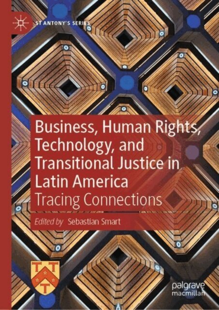 Sebastian Smart - Business, Human Rights, Technology, and Transitional Justice in Latin America, E-bok