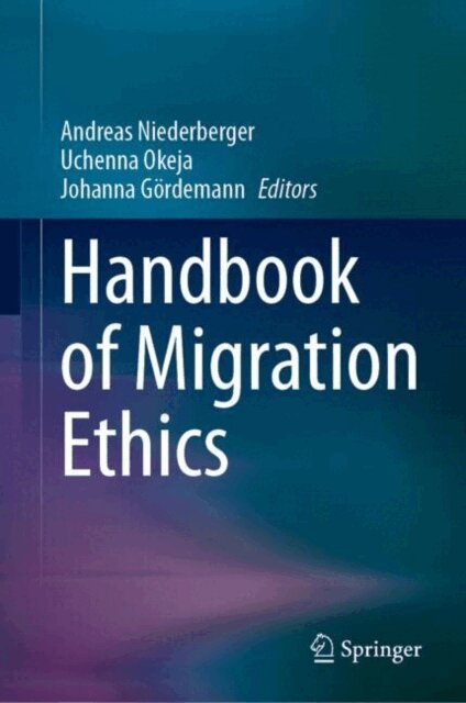 Johanna Gordemann, Uchenna Okeja, Andreas Niederberger - Handbook of Migration Ethics, E-bok