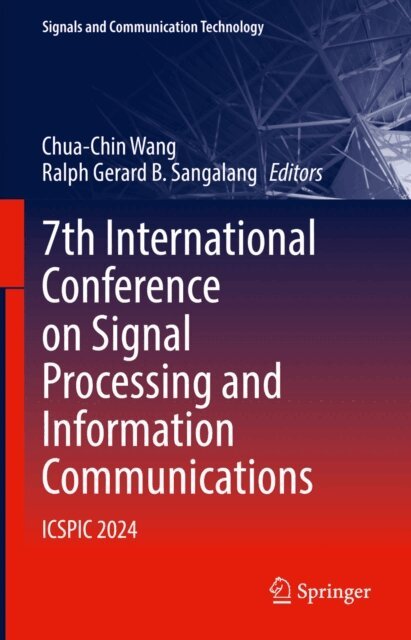 Ralph Gerard B. Sangalang, Chua-Chin Wang - 7th International Conference on Signal Processing and Information Communications, E-bok