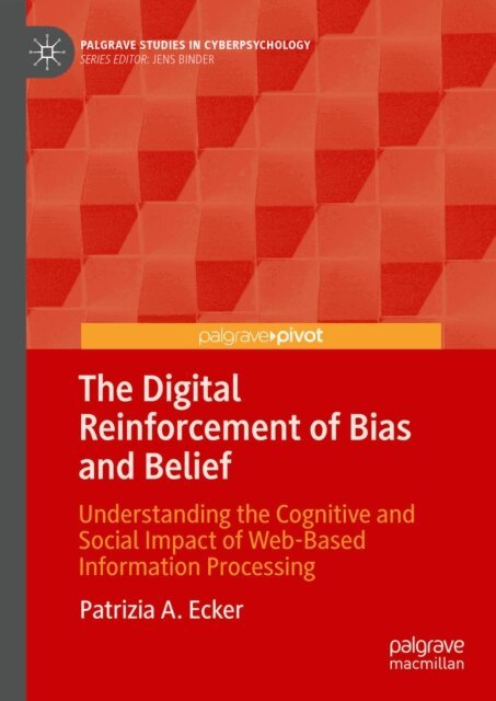 Patrizia A. Ecker - Digital Reinforcement of Bias and Belief, E-bok