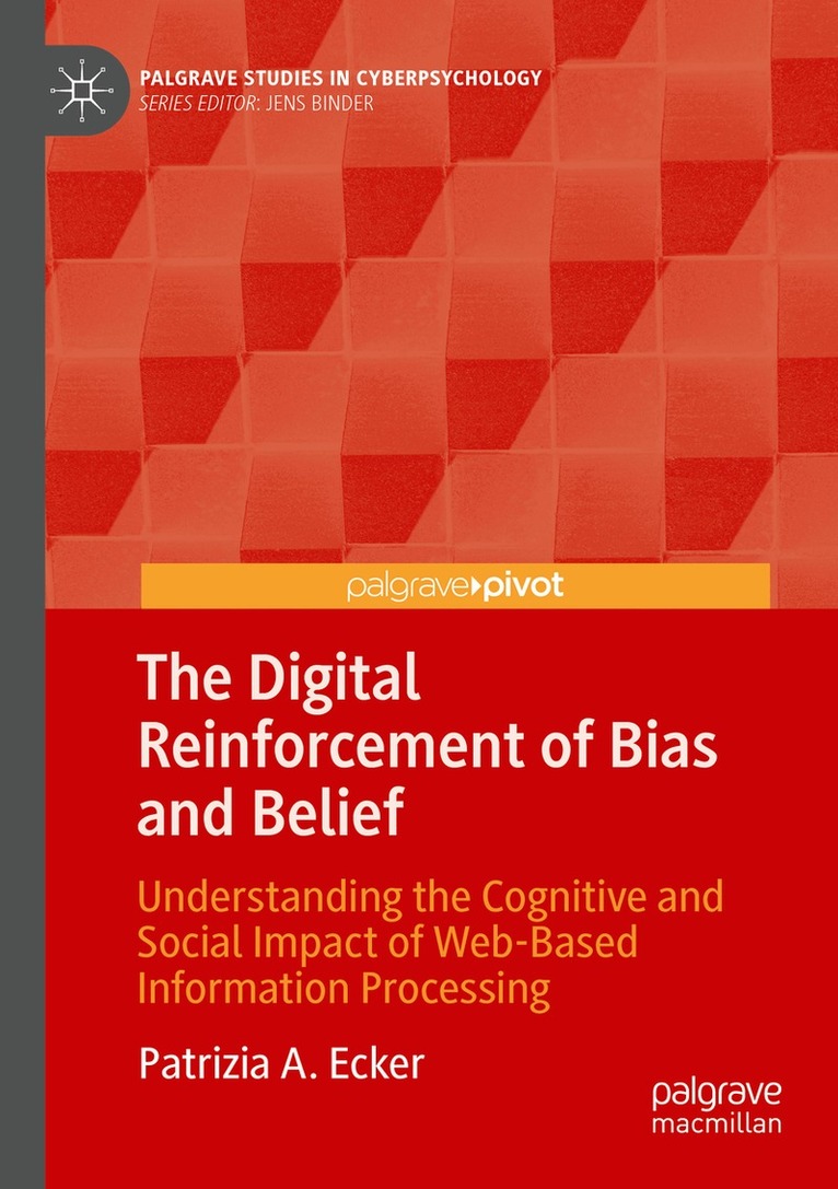 Patrizia A. Ecker - Digital Reinforcement of Bias and Belief, Häftad