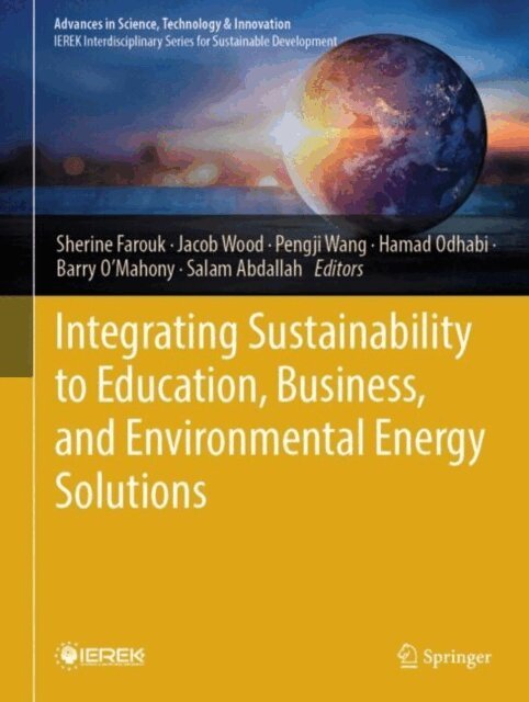 Salam Abdallah, Barry O'Mahony, Hamad Odhabi, Pengji Wang, Jacob Wood, Sherine Farouk - Integrating Sustainability to Education, Business, and Environmental Energy Solutions, E-bok