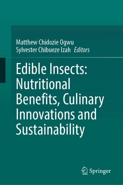 Sylvester Chibueze Izah, Matthew Chidozie Ogwu - Edible Insects: Nutritional Benefits, Culinary Innovations and Sustainability, E-bok