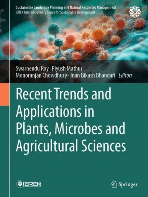 Jnan Bikash Bhandari, Monoranjan Chowdhury, Piyush Mathur, Swarnendu Roy - Recent Trends and Applications in Plants, Microbes and Agricultural Sciences, E-bok