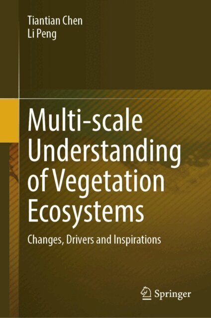 Li Peng, Tiantian Chen - Multi-scale Understanding of Vegetation Ecosystems, E-bok