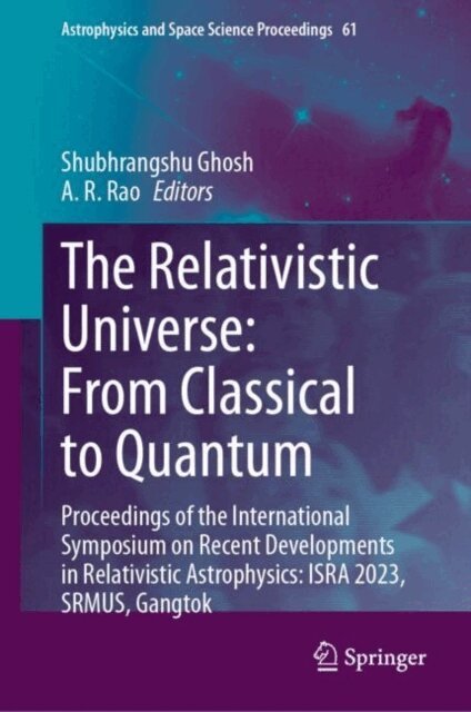 A R Rao, Shubhrangshu Ghosh - Relativistic Universe: From Classical to Quantum, E-bok