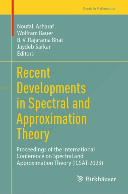 Jaydeb Sarkar, B. V. Rajarama Bhat, Wolfram Bauer, Noufal Asharaf - Recent Developments in Spectral and Approximation Theory, E-bok