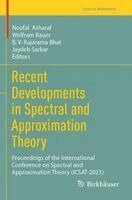 Noufal Asharaf, Wolfram Bauer, B. V. Rajarama Bhat, Jaydeb Sarkar - Recent Developments in Spectral and Approximation Theory, Häftad