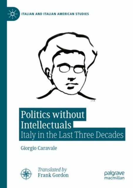 Giorgio Caravale - Politics without Intellectuals, E-bok