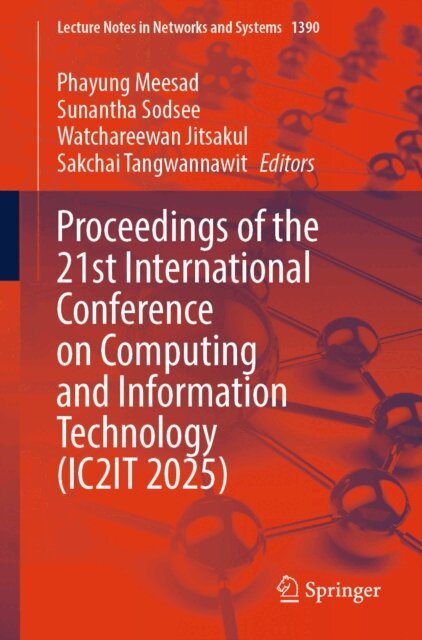 Sakchai Tangwannawit, Watchareewan Jitsakul, Sunantha Sodsee, Phayung Meesad - Proceedings of the 21st International Conference on Computing and Information Technology (IC2IT 2025), E-bok