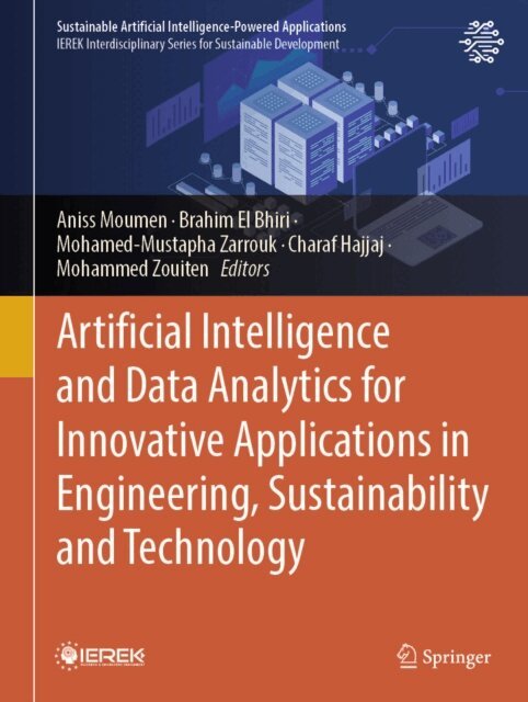 Mohammed Zouiten, Charaf Hajjaj, Mohamed-Mustapha Zarrouk, Brahim El Bhiri, Aniss Moumen - Artificial Intelligence and Data Analytics for Innovative Applications in Engineering, Sustainability and Technology, E-bok