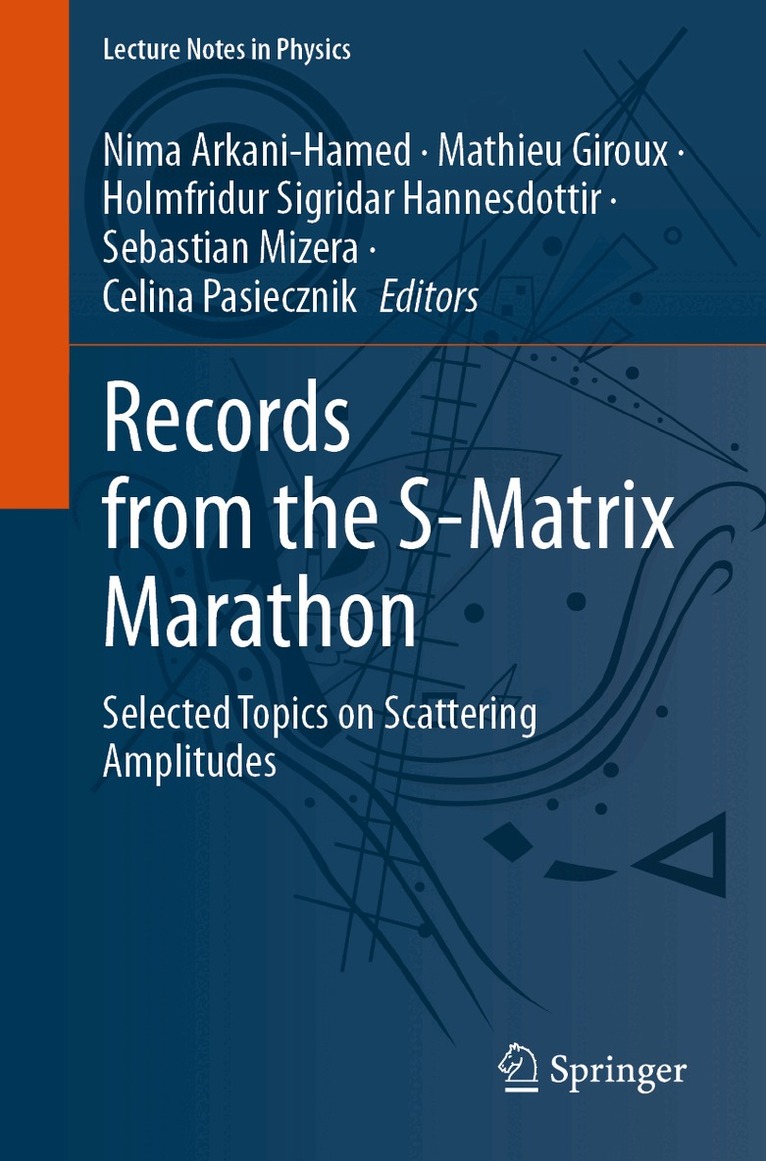 Nima Arkani-Hamed, Mathieu Giroux, Holmfridur Sigridar Hannesdottir, Sebastian Mizera, Celina Pasiecznik - Records from the S-Matrix Marathon, Häftad