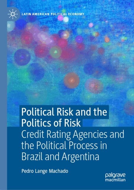 Pedro Lange Machado - Political Risk and the Politics of Risk, E-bok