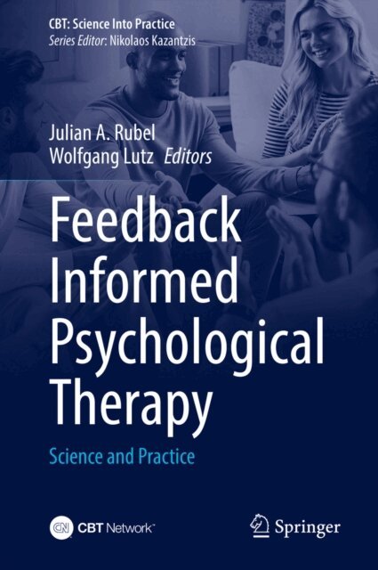Wolfgang Lutz, Julian A. Rubel - Feedback Informed Psychological Therapy, E-bok