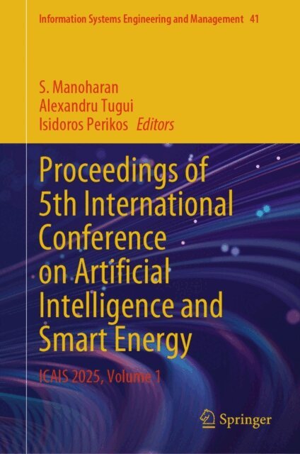 Isidoros Perikos, Alexandru Tugui, S. Manoharan - Proceedings of 5th International Conference on Artificial Intelligence and Smart Energy, E-bok