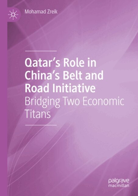 Mohamad Zreik - Qatar's Role in China's Belt and Road Initiative, E-bok
