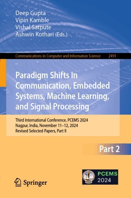Ashwin Kothari, Vishal Satpute, Vipin Kamble, Deep Gupta - Paradigm Shifts in Communication, Embedded Systems, Machine Learning, and Signal Processing, E-bok