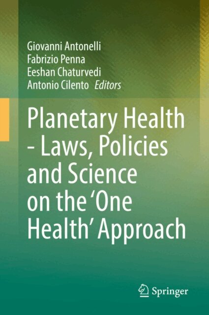 Antonio Cilento, Eeshan Chaturvedi, Fabrizio Penna, Giovanni Antonelli - Planetary Health - Laws, Policies and Science on the 'One Health' Approach, E-bok