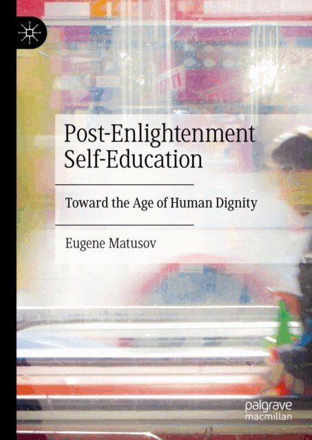 Eugene Matusov - Post-Enlightenment Self-Education, E-bok