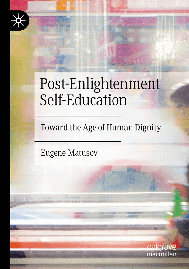 Eugene Matusov - Post-Enlightenment Self-Education, Häftad