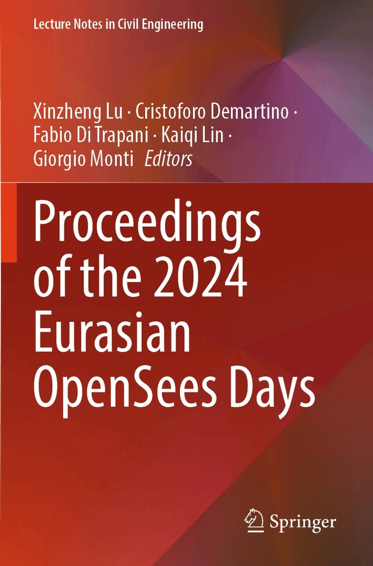 Xinzheng Lu, Cristoforo Demartino, Fabio Di Trapani, Kaiqi Lin, Giorgio Monti - Proceedings of the 2024 Eurasian OpenSees Days, Häftad