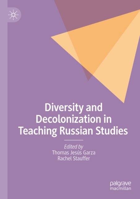 Rachel Stauffer, Thomas Jesus Garza - Diversity and Decolonization in Teaching Russian Studies, E-bok
