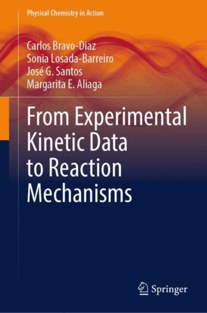 Margarita E. Aliaga, Jose G. Santos, Sonia Losada-Barreiro, Carlos Bravo-Diaz - From Experimental Kinetic Data to Reaction Mechanisms, E-bok