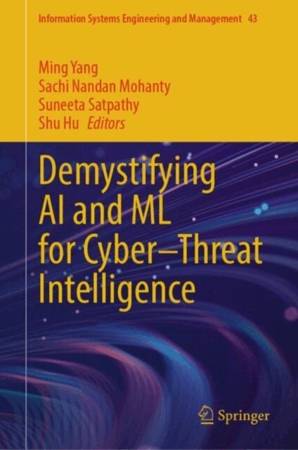 Shu Hu, Suneeta Satpathy, Sachi Nandan Mohanty, Ming Yang - Demystifying AI and ML for Cyber-Threat Intelligence, E-bok