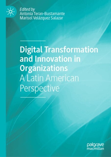 Marisol Velazquez Salazar, Antonia Teran-Bustamante - Digital Transformation and Innovation in Organizations, E-bok