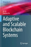 Jie Xu, Xiaohua Jia - Adaptive and Scalable Blockchain Systems, Häftad