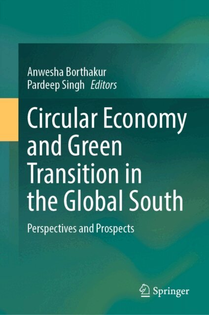 Pardeep Singh, Anwesha Borthakur - Circular Economy and Green Transition in the Global South, E-bok