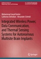 Mohammad Javad Karimi, Catherine Dehollain, Alexandre Schmid - Integrated Wireless Power, Data Communication, and Thermal Sensing Systems for Autonomous Multisite Brain Implants, Häftad
