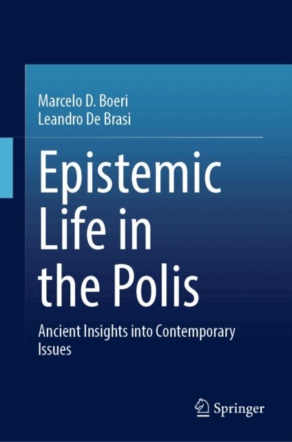 Leandro De Brasi, Marcelo D. Boeri - Epistemic Life in the Polis, E-bok