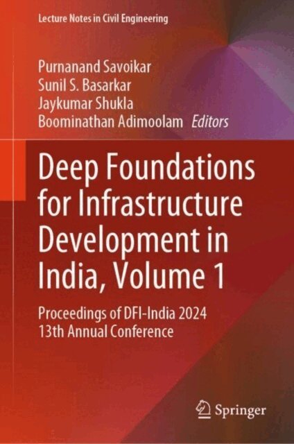 Boominathan Adimoolam, Jaykumar Shukla, Sunil S. Basarkar, Purnanand Savoikar - Deep Foundations for Infrastructure Development in India, Volume 1, E-bok