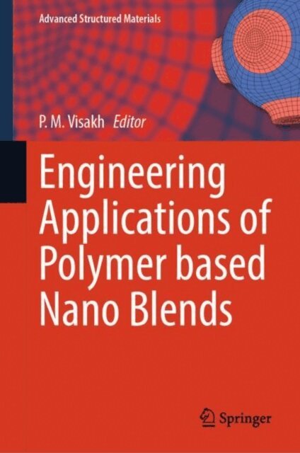 P. M. Visakh - Engineering Applications of Polymer based Nano Blends, E-bok