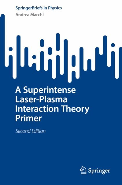 Andrea Macchi - Superintense Laser-Plasma Interaction Theory Primer, E-bok