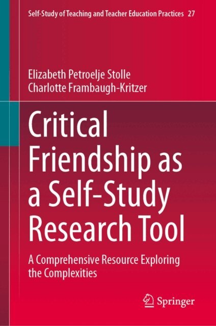 Charlotte Frambaugh-Kritzer, Elizabeth Petroelje Stolle - Critical Friendship as a Self-Study Research Tool, E-bok