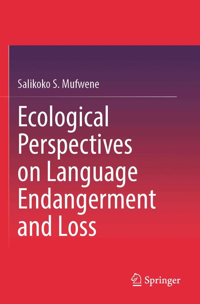 Salikoko S. Mufwene - Ecological Perspectives on Language Endangerment and Loss, Häftad