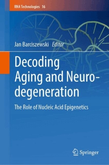 Jan Barciszewski - Decoding Aging and Neurodegeneration, E-bok