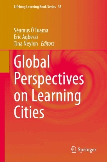 Tina Neylon, Eric Agbessi, Seamus O Tuama - Global Perspectives on Learning Cities, E-bok